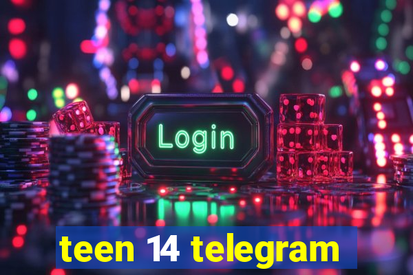 teen 14 telegram